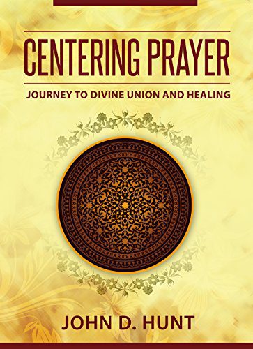 Centering Prayer: Journey to Divine Healing Ebook